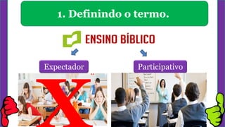 1. Definindo o termo.
ParticipativoExpectador
 