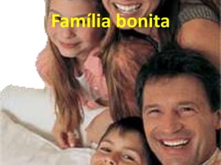 Família bonita
 