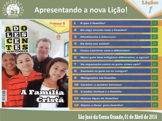 Apresentando a nova Lição!
 