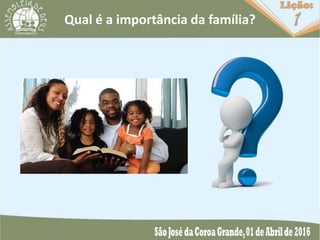 Qual é a importância da família?
 