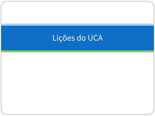 Lições do UCA
 