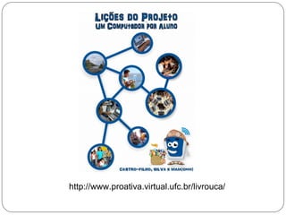 Livro UCA
http://www.proativa.virtual.ufc.br/livrouca/
 