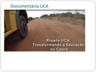 Documentário UCA
 