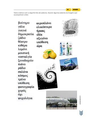 .LuísPintoSalema|ESMTG|2010*2011
Treine a leitura com a seguinte lista de palavras. Associe algumas palavras às imagens que
acompanham a lista:
LER APLICAÇÃO
 