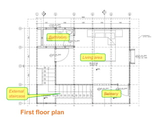 External
staircase
Living area
Balcony
Bathroom
First floor plan
 
