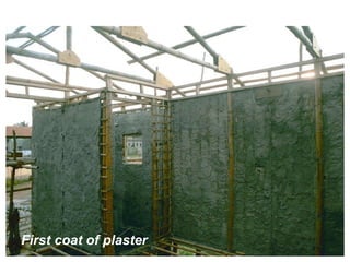 First coat of plaster
 