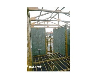 First coat of plaster
 