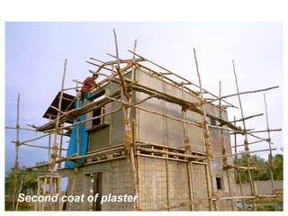 Second coat of plaster
 