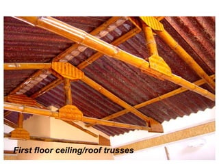 First floor ceiling/roof trusses
 