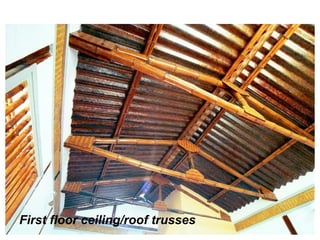 First floor ceiling/roof trusses
 