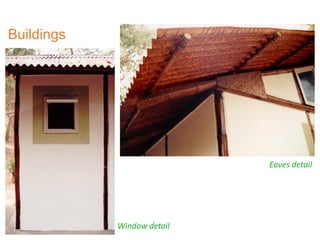 Eaves detail
Window detail
Buildings
 