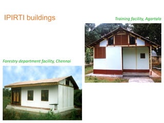 Training facility, AgartalaIPIRTI buildings
Forestry department facility, Chennai
 