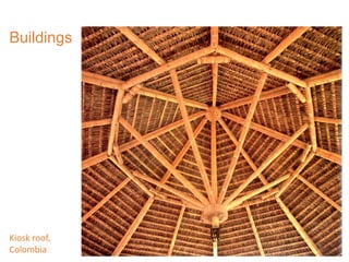 Buildings
Kiosk roof,
Colombia
 