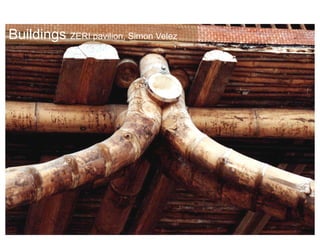 Buildings ZERI pavilion, Simon Velez
 