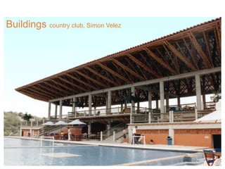 Buildings country club, Simon Velez
 