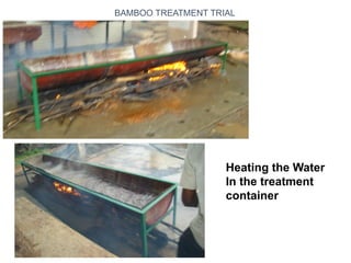 BAMBOO TREATMENT TRIAL
Heating the Water
In the treatment
container
 