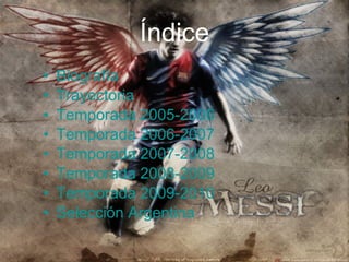 Índice Biografía Trayectoria Temporada 2005-2006 Temporada 2006-2007 Temporada 2007-2008 Temporada 2008-2009 Temporada 2009-2010 Selección Argentina 