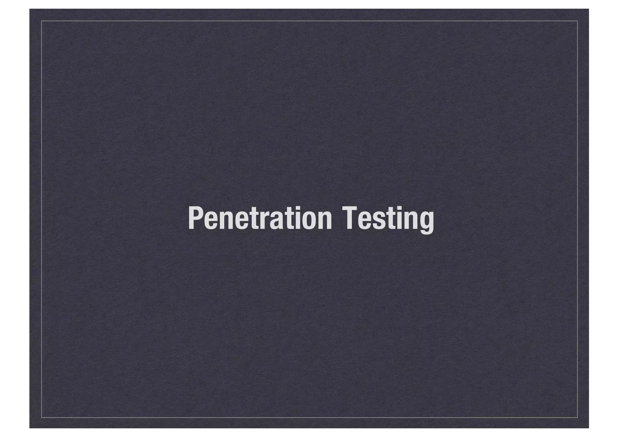Penetration Testing
 