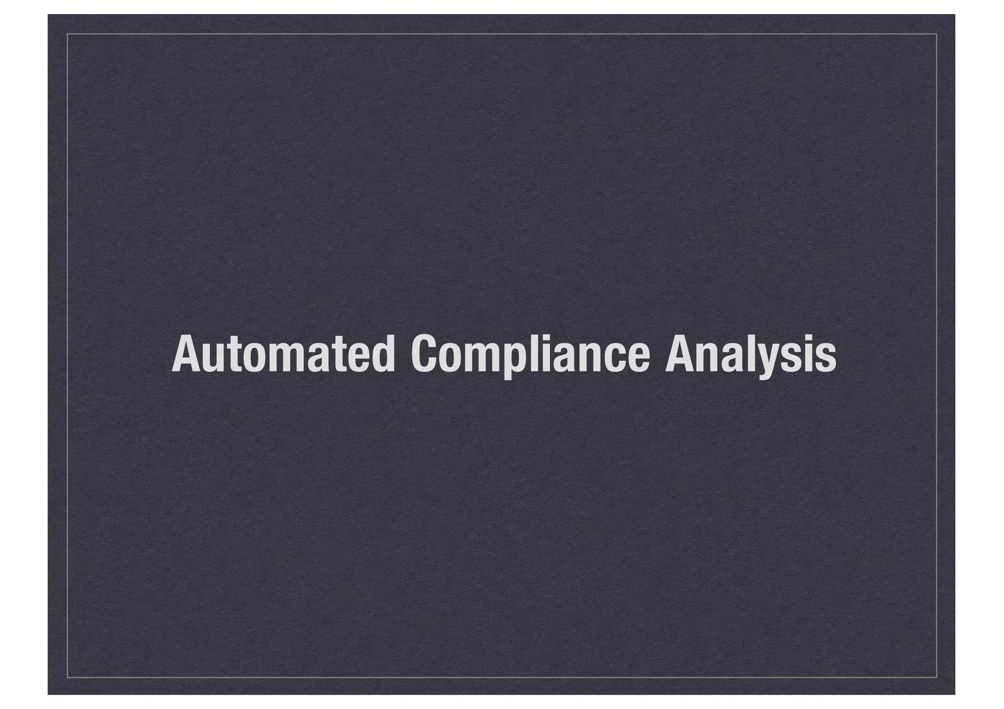 Automated Compliance Analysis
 