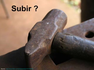 Subir ? Source :  http://www.flickr.com/photos/m2w2/191545978   