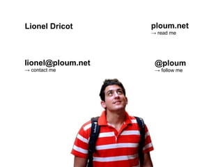 Lionel Dricot

lionel@ploum.net
→ contact me

ploum.net
→ read me

@ploum
→ follow me

 