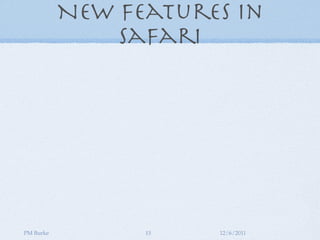 New Features in
               Safari




PM Burke         15   12/6/2011
 