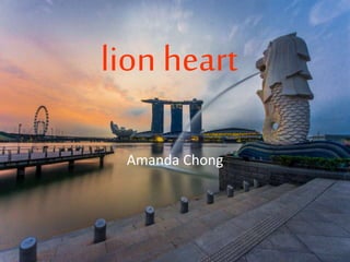 lion heart
Amanda Chong
 
