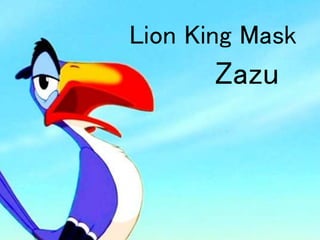 Lion King Mask
Zazu
 