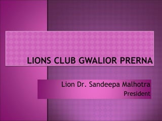 Lion Dr. Sandeepa Malhotra President 