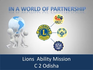 Lions Ability Mission
     C 2 Odisha
 