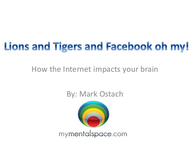 How the Internet impacts your brain
By: Mark Ostach
 