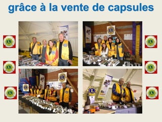 grâce à la vente de capsules
 