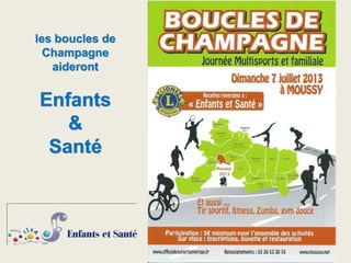 les boucles de
Champagne
aideront
Enfants
&
Santé
 