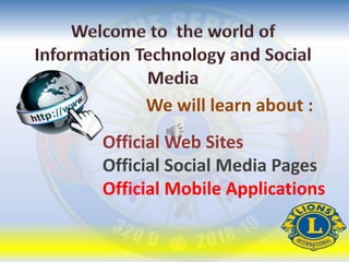 We will learn about :
Official Web Sites
Official Social Media Pages
Official Mobile Applications
 