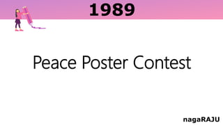 1989
nagaRAJU
Peace Poster Contest
 