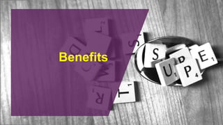 Benefits
 