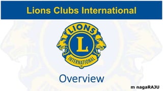Lions Clubs International
m nagaRAJU
 