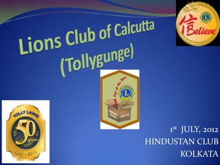 1st JULY, 2012
HINDUSTAN CLUB
        KOLKATA
 