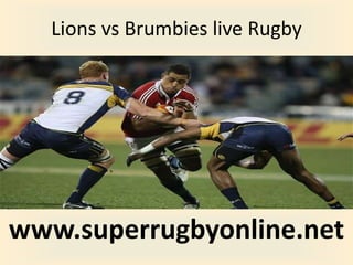Lions vs Brumbies live Rugby
www.superrugbyonline.net
 