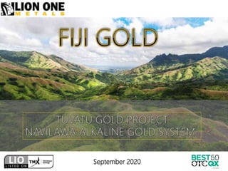 Tuvatu Gold Project
Navilawa Alkaline Gold System
Fiji Islands
September 2020
 