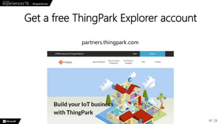 Get a free ThingPark Explorer account
N° 28
partners.thingpark.com
 