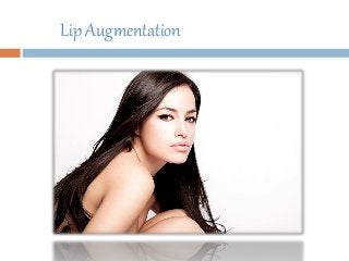 Lip Augmentation
 