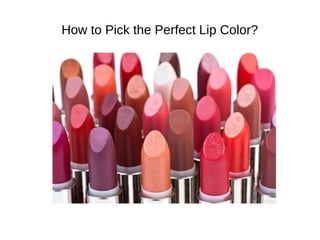 How to Pick the Perfect Lip Color?
 
