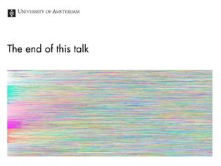 The end of this talk
 