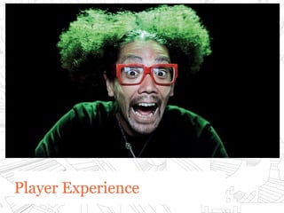 Player ExperiencePlayer Experience
 