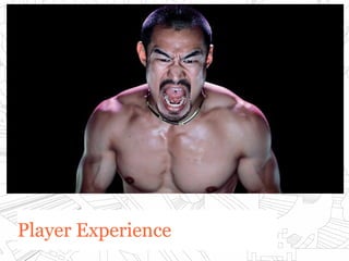 Player ExperiencePlayer Experience
 