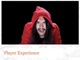 Player ExperiencePlayer Experience
 