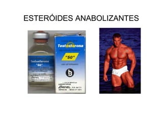 ESTERÓIDES ANABOLIZANTES
 