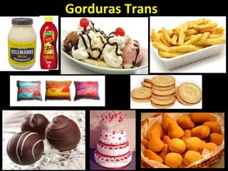Gorduras Trans
 