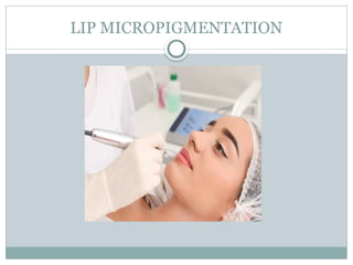 LIP MICROPIGMENTATION
 